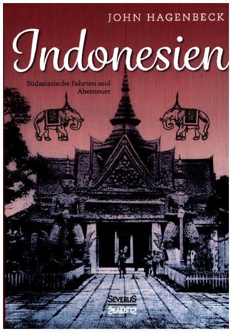 Indonesien: S?asiatische Fahrten und Abenteuer: Erlebnisse in Britisch- und Holl?disch-Indien im Himalaya und in Siam (Paperback)