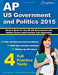 AP Us Government and Politics 2015: Review Book for AP United States Government and Politics Exam with Practice Test Questions (Paperback)