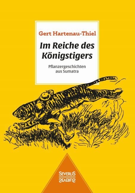 Im Reiche des K?igstigers: Pflanzergeschichten aus Sumatra (Paperback)