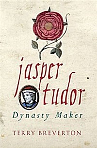 Jasper Tudor : Dynasty Maker (Paperback)