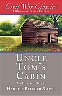 Uncle Toms Cabin (Civil War Classics) (Paperback)