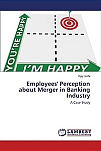 Employees Perception about Merger in Banking Industry (Paperback)