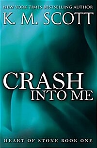 Crash Into Me: Heart of Stone #1 (Paperback)