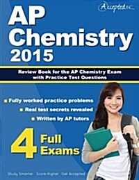 AP Chemistry 2015: Review Book for AP Chemistry Exam with Practice Test Questions (Paperback)