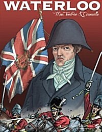 Waterloo: The Authentic Reconstruction of the Battle in a Graphic Novel (Paperback)