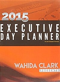 Wahida Clark Presents the 2015 Executive Day Planner (Hardcover)