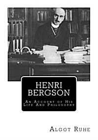 Henri Bergson: An Account of His Life and Philosophy (Paperback)