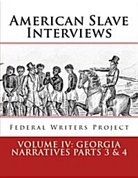 American Slave Interviews - Volume IV: Georgia Narratives Parts 3 & 4: Interviews with American Slaves from Georgia (Paperback)