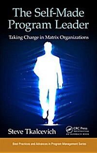 The Self-Made Program Leader: Taking Charge in Matrix Organizations (Hardcover)