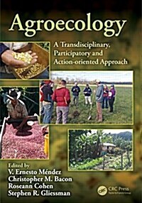 Agroecology: A Transdisciplinary, Participatory and Action-Oriented Approach (Hardcover)