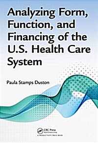 Analyzing Form, Function, and Financing of the U.S. Health Care System (Hardcover)
