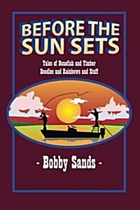 Before the Sun Sets: Tales of Bonefish and Timber Doodles and Rainbows and Stuff (Paperback)