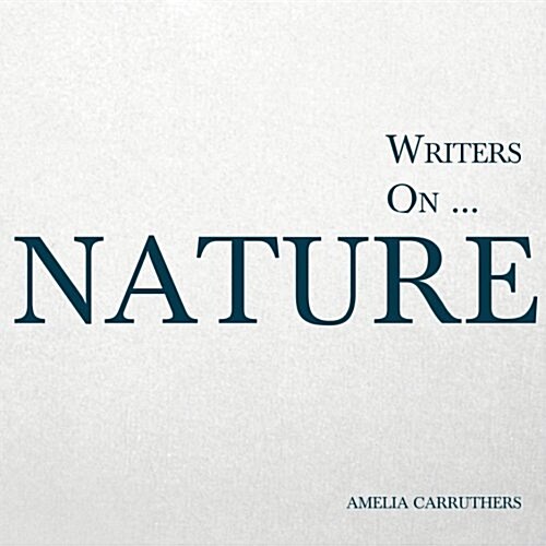 Writers on... Nature: A Book of Quotations, Poems and Literary Reflections (Paperback)