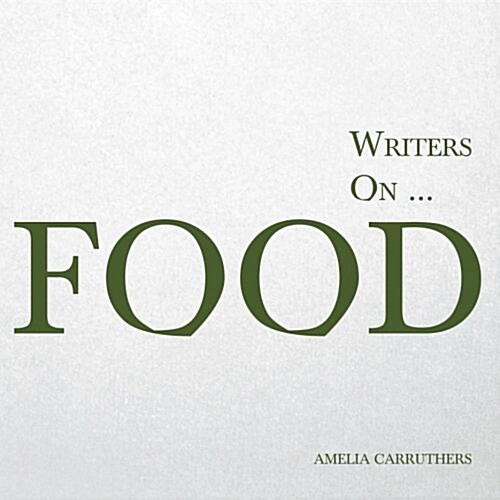 Writers on... Food: A Book of Quotes, Poems and Literary Reflections (Paperback)