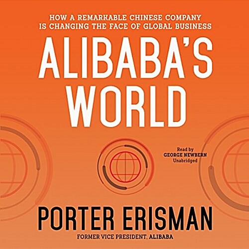 Alibabas World Lib/E: How a Remarkable Chinese Company Is Changing the Face of Global Business (Audio CD)