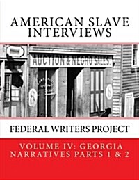 American Slave Interviews - Volume IV: Georgia Narratives Parts 1 & 2: Interviews with American Slaves from Georgia (Paperback)