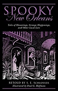Spooky New Orleans: Tales of Hauntings, Strange Happenings, and Other Local Lore (Paperback)
