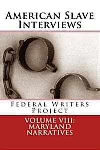 American Slave Interviews - Volume VIII: Maryland Narratives: Interviews with American Slaves from Maryland (Paperback)