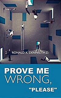 Prove Me Wrong, Please (Paperback)