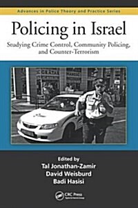 Policing in Israel: Studying Crime Control, Community, and Counterterrorism (Hardcover)