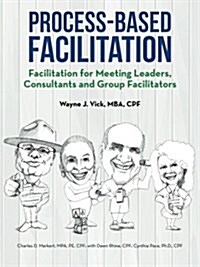 Process-Based Facilitation: Facilitation for Meeting Leaders, Consultants and Group Facilitators (Paperback)