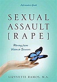 Sexual Assault [Rape]: Moving from Victim to Survivor - Informative Guide (Paperback)