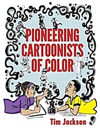 Pioneering Cartoonists of Color (Hardcover)
