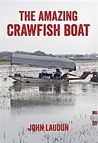 The Amazing Crawfish Boat (Hardcover)