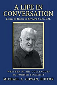 A Life in Conversation: Essays in Honor of Bernard J. Lee, S.M. (Paperback)