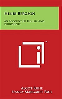 Henri Bergson: An Account of His Life and Philosophy (Hardcover)