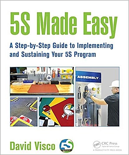 5s Made Easy: A Step-By-Step Guide to Implementing and Sustaining Your 5s Program (Paperback)