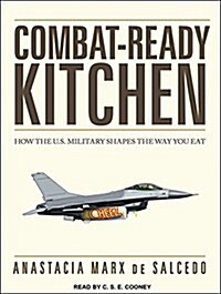Combat-Ready Kitchen: How the U.S. Military Shapes the Way You Eat (Audio CD, CD)