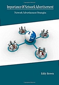Importance of Network Advertisement: Network Advertisement Strategies (Paperback)