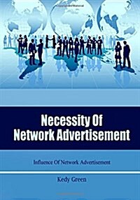 Necessity of Network Advertisement: Influence of Network Advertisement (Paperback)