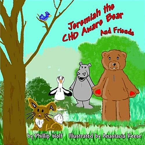 Jeremiah the Chd Aware Bear and Friends: A Story for Children Touched by Congenital Heart Disease (Paperback)