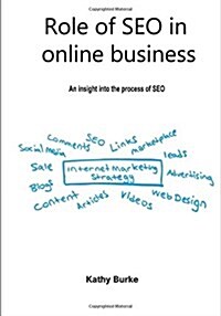 Role of Seo in Online Business: An Insight Into the Process of Seo (Paperback)