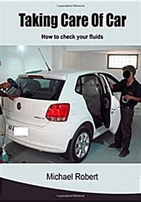 Taking Care of Car: How to Check Your Fluids (Paperback)