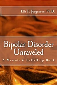 Bipolar Disorder Unraveled (Paperback)