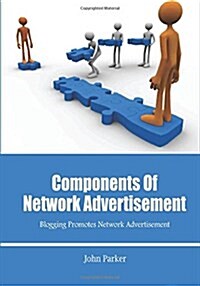 Components of Network Advertisement: Blogging Promotes Network Advertisement (Paperback)