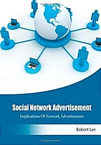 Social Network Advertisement: Implications of Network Advertisement (Paperback)