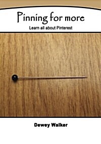 Pinning for More: Learn All about Pinterest (Paperback)
