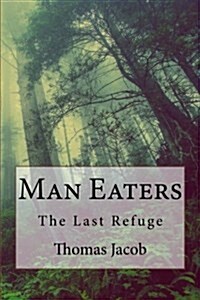 Man Eaters: The Last Refuge (Paperback)