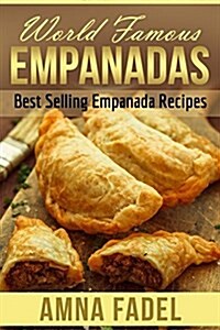 World Famous Empanadas: Best Selling Empanada Recipes (Paperback)