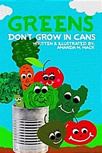 Greens Dont Grow in Cans (Paperback)