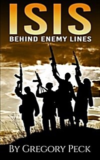 Isis: Behind Enemy Lines (Paperback)