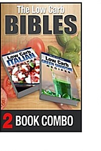 Low Carb Green Smoothie Recipes and Low Carb Italian Recipes: 2 Book Combo (Paperback)