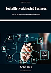 Social Networking and Business: The Tie Up of Business with Social Networking (Paperback)