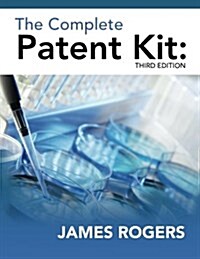 The Complete Patent Kit: Third Edition (Paperback)