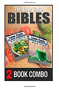 Low Carb Green Smoothie Recipes and Low Carb Slow Cooker Recipes: 2 Book Combo (Paperback)