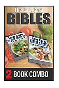 Low Carb Grilling Recipes and Low Carb Slow Cooker Recipes: 2 Book Combo (Paperback)